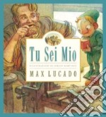 Tu sei mio. Ediz. illustrata libro