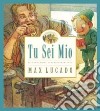 Tu sei mio. Ediz. illustrata libro