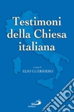 Testimoni della Chiesa italiana. Dal novecento ai nostri giorni libro