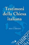 Testimoni della Chiesa italiana. Dal novecento ai nostri giorni libro di Guerriero Elio