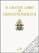 Il grande libro di Giovanni Paolo II libro