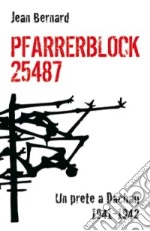 Pfarrerblock 25487. Un prete a Dachau 1941-1942 libro