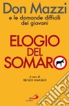 Elogio del somaro. Don Mazzi e le domande difficili dei giovani libro