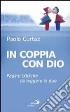 In coppia con Dio. Pagine bibliche da leggere in due libro