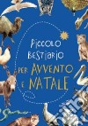 Piccolo bestiario per Avvento e Natale libro