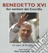 Benedetto XVI. Sui sentieri del concilio libro