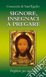 Signore, insegnaci a pregare. Preghiere per anziani libro