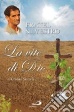 Fratel Silvestro, la vite di Dio libro