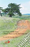 Sui sentieri dello Spirito. Con Padre Achille Fosco e Madre Francesca Saveria Semporini libro