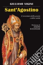 Sant'Agostino. L'avventura della grazia e della carità