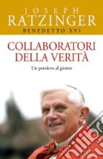 Collaboratori della verità. Un pensiero al giorno libro