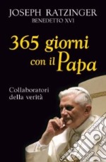 Trecentosessantacinque giorni con il papa. Collaboratori della verità libro