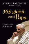 Trecentosessantacinque giorni con il papa. Collaboratori della verità libro