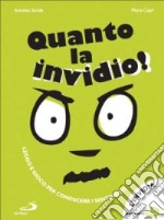 Quanto la invidio! Ediz. illustrata libro