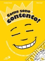 Come sono contento! Ediz. illustrata libro