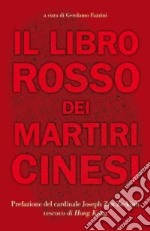 Il libro rosso dei martiri cinesi. Testimonianze e resoconti autobiografici libro