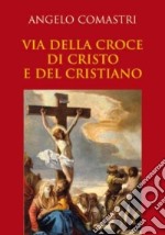 Via della croce di Cristo e del cristiano libro