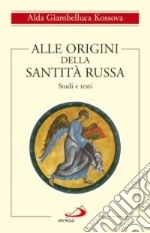 Alle origini della santità russa. Studi e testi libro