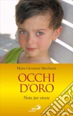 Occhi d'oro. Nato per vivere