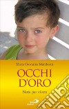 Occhi d'oro. Nato per vivere libro