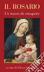 Il Rosario. Un tesoro da riscoprire libro