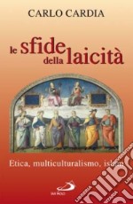 Le sfide della laicità. Etica, multiculturalismo, islam libro