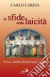 Le sfide della laicità. Etica, multiculturalismo, islam libro