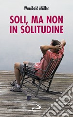 Soli, ma non in solitudine libro