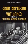 Gran Bretagna e Vaticano durante la seconda guerra mondiale libro