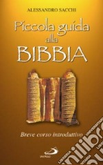 Piccola guida alla Bibbia. Breve corso introduttivo libro