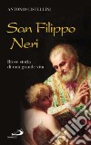 San Filippo Neri. Breve storia di una grande vita libro di Cistellini Antonio