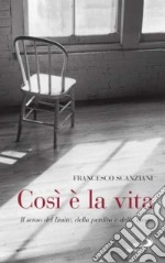 Così è la vita. Il senso del limite; della perdita e della morte libro