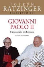 Giovanni Paolo II. Il mio amato predecessore libro