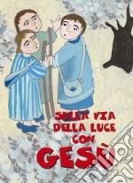 Sulla via della luce con Gesù libro