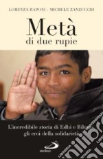 Metà di due rupie. L'incredibile storia di Edhi e Bilquis, gli eroi della solidarietà libro