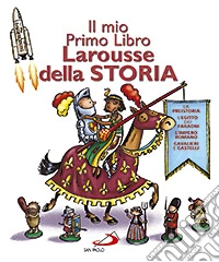 Il mio primo libro Larousse della storia
