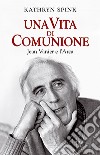 Una vita di comunione. Jean Vanier e l'Arca libro