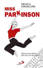 Miss Parkinson. Storia di una donna che non si è mai arresa libro