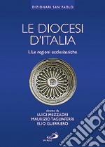 Le diocesi d'Italia. Vol. 1: Le regioni ecclesiastiche