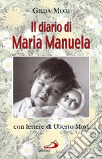 Il diario di Maria Manuela. Con lettere di Uberto Mori