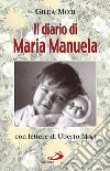 Il diario di Maria Manuela. Con lettere di Uberto Mori libro