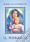 Il rosario. Con Maria contempliamo il volto di Cristo libro
