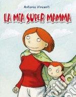 La mia supermamma libro