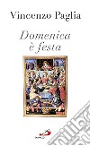 Domenica è festa. Andiamo a Messa libro