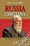 Russia cristiana. Una biografia di padre Romano Scalfi libro