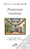 Pentecoste continua. Il vento dello Spirito su Cristo, Maria e la Chiesa libro