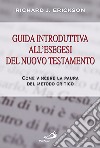 Guida introduttiva all'esegesi del Nuovo Testamento. Come vincere la paura del metodo critico libro