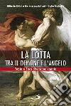 La lotta tra il demone e l'angelo. Tobia e Sara diventano coppia libro di Gillini Gilberto Zattoni Mariateresa Michelini Giulio