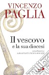 Il vescovo e la sua diocesi. Una riflessione sulla comunità cristiana ieri e oggi libro