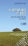 Il respiro di Dio. Guariti dalla parola che salva. Commento liturgico-pastorale al Vangelo di Matteo. Anno A libro di Piva Lorenzo